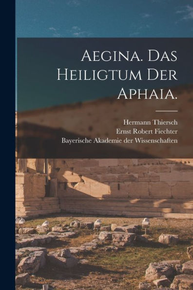 Aegina. Das Heiligtum Der Aphaia. (German Edition)