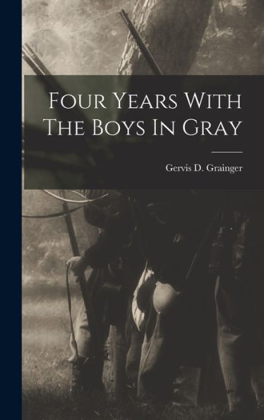 Four Years With The Boys In Gray