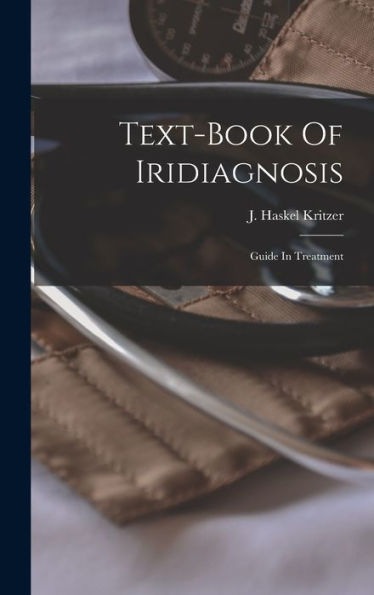 Text-Book Of Iridiagnosis: Guide In Treatment