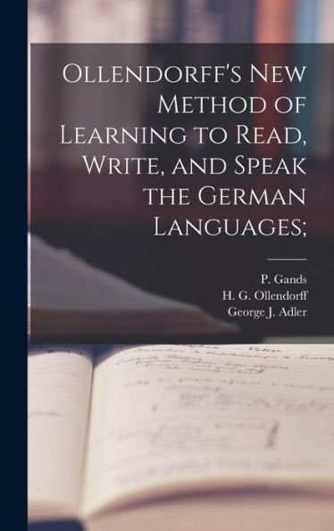 Ollendorff'S New Method Of Learning To Read, Write, And Speak The German Languages;