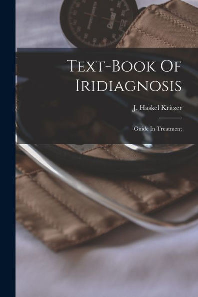 Text-Book Of Iridiagnosis: Guide In Treatment
