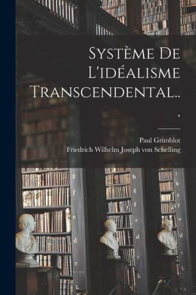 Système De L'Idéalisme Transcendental... (French Edition)