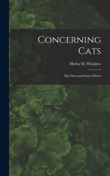 Concerning Cats: My Own And Some Others
