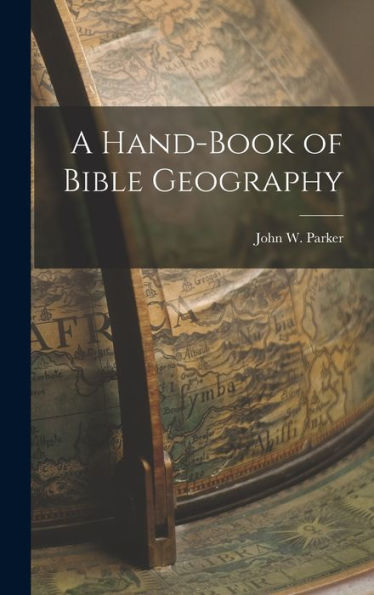 A Hand-Book Of Bible Geography