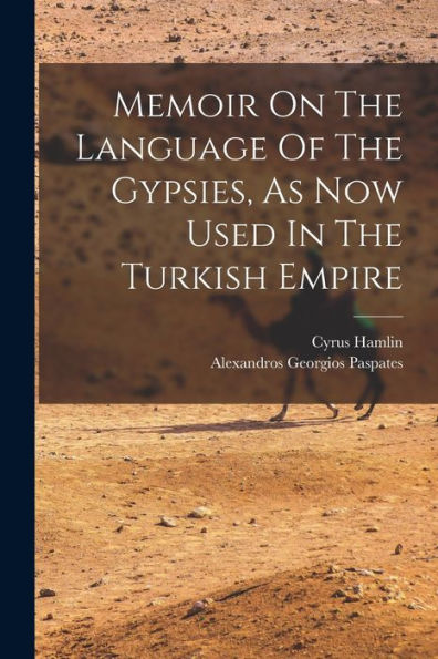 Memoir On The Language Of The Gypsies, As Now Used In The Turkish Empire