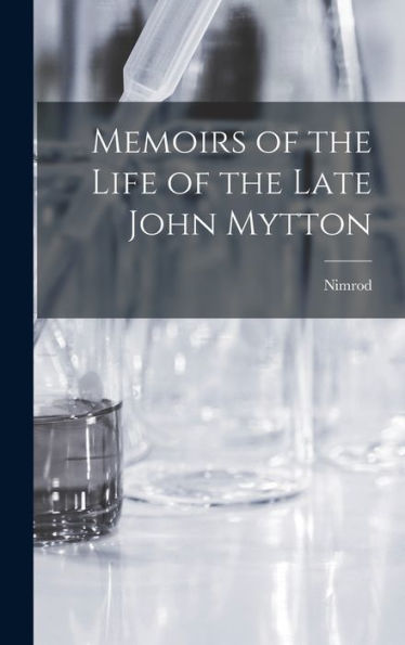 Memoirs Of The Life Of The Late John Mytton