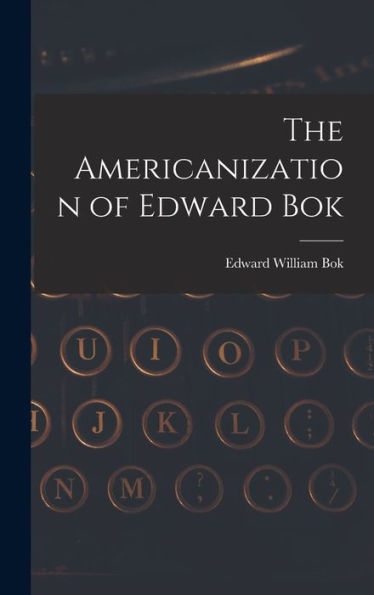 The Americanization Of Edward Bok