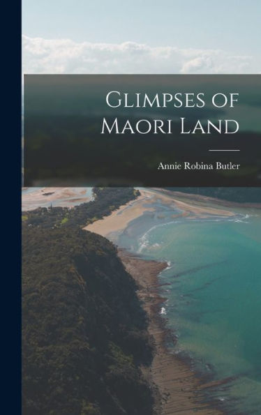 Glimpses Of Maori Land
