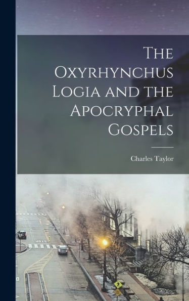 The Oxyrhynchus Logia And The Apocryphal Gospels