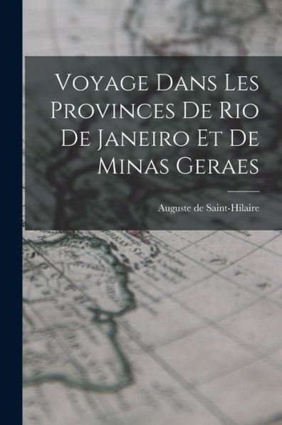 Voyage Dans Les Provinces De Rio De Janeiro Et De Minas Geraes (French Edition)
