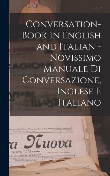 Conversation-Book In English And Italian - Novissimo Manuale Di Conversazione, Inglese E Italiano (Italian Edition)