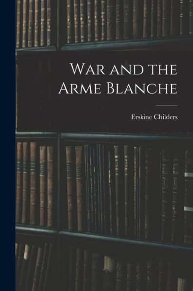 War And The Arme Blanche
