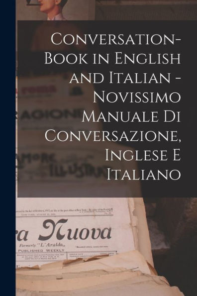 Conversation-Book In English And Italian - Novissimo Manuale Di Conversazione, Inglese E Italiano (Italian Edition)
