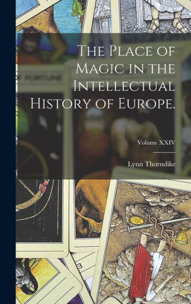The Place Of Magic In The Intellectual History Of Europe.; Volume Xxiv