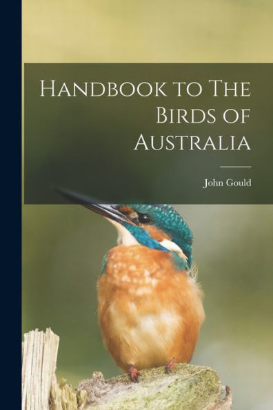 Handbook To The Birds Of Australia