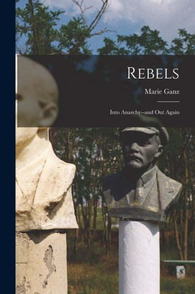 Rebels; Into Anarchy--And Out Again