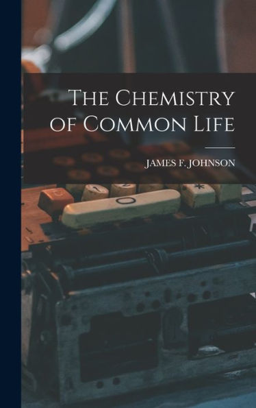 The Chemistry Of Common Life