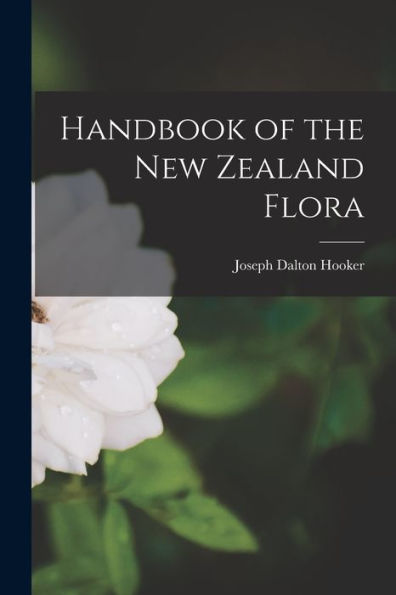 Handbook Of The New Zealand Flora