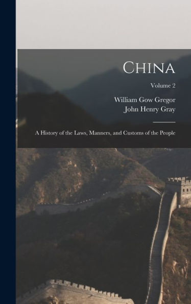 China: A History Of The Laws, Manners, And Customs Of The People; Volume 2