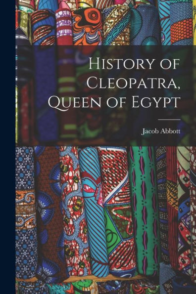 History Of Cleopatra, Queen Of Egypt