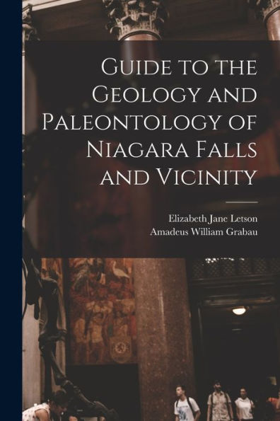 Guide To The Geology And Paleontology Of Niagara Falls And Vicinity