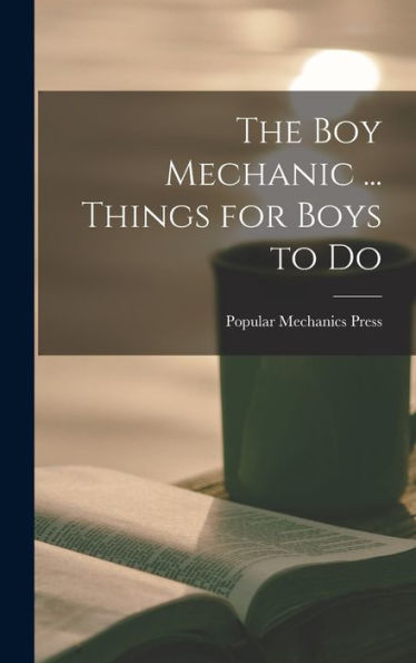 The Boy Mechanic ... Things For Boys To Do
