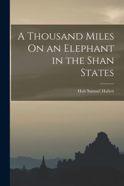 A Thousand Miles On An Elephant In The Shan States