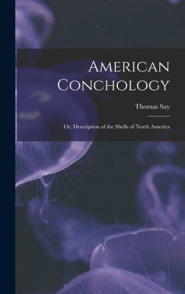 American Conchology; Or, Description Of The Shells Of North America