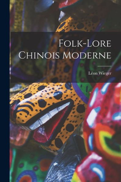 Folk-Lore Chinois Moderne (French Edition)