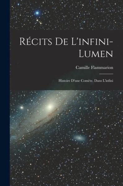 Récits De L'Infini-Lumen: Histoire D'Une Comète. Dans L'Infini (French Edition)