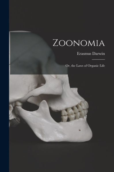 Zoonomia; Or, The Laws Of Organic Life