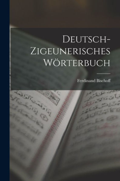 Deutsch-Zigeunerisches Wörterbuch (German Edition)