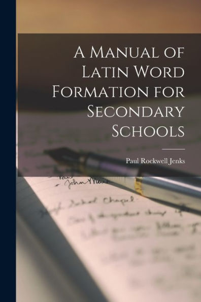 A Manual Of Latin Word Formation For Secondary Schools