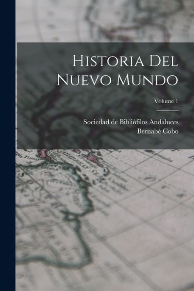 Historia Del Nuevo Mundo; Volume 1 (Spanish Edition)
