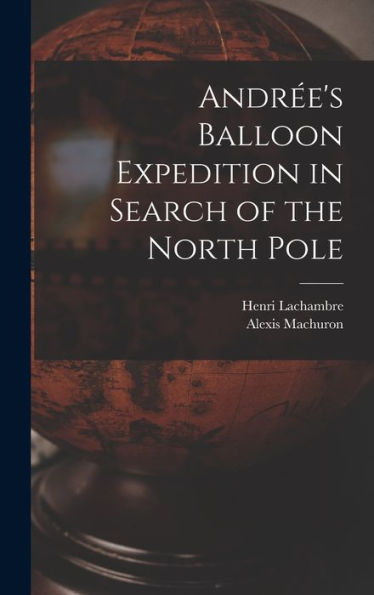 Andrée'S Balloon Expedition In Search Of The North Pole