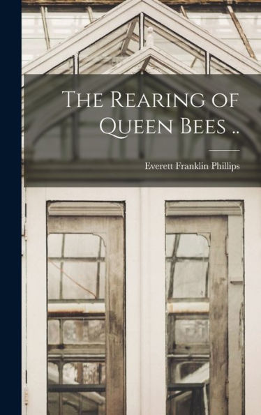 The Rearing Of Queen Bees ..
