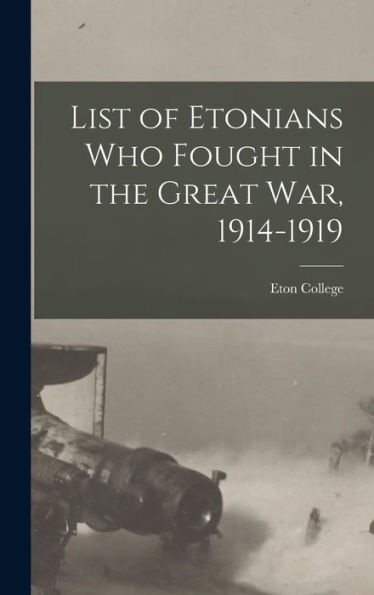 List Of Etonians Who Fought In The Great War, 1914-1919