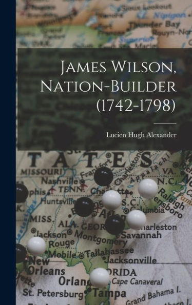 James Wilson, Nation-Builder (1742-1798)