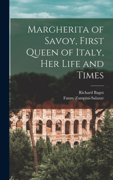 Margherita Of Savoy, First Queen Of Italy, Her Life And Times