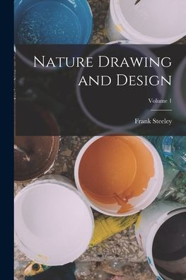 Nature Drawing And Design; Volume 1