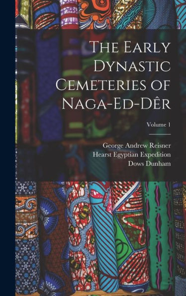 The Early Dynastic Cemeteries Of Naga-Ed-Dêr; Volume 1
