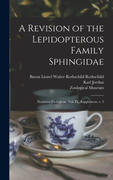 A Revision Of The Lepidopterous Family Sphingidae: Novitates Zoologicae. Vol. Ix. Supplement, V. 2