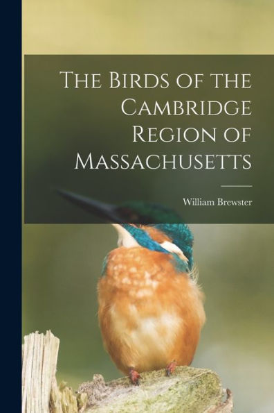 The Birds Of The Cambridge Region Of Massachusetts