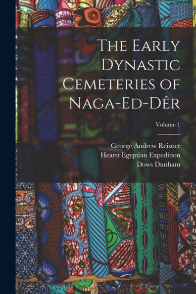 The Early Dynastic Cemeteries Of Naga-Ed-Dêr; Volume 1