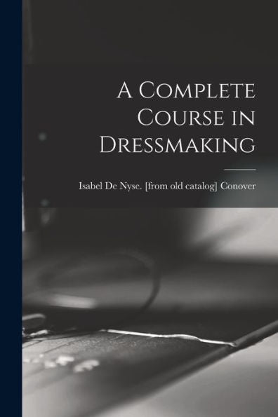 A Complete Course In Dressmaking