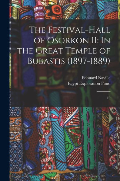 The Festival-Hall Of Osorkon Ii: In The Great Temple Of Bubastis (1897-1889): 10