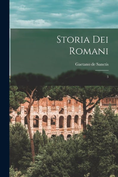Storia Dei Romani: 3 (Italian Edition)