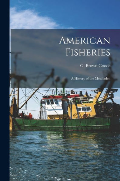 American Fisheries: A History Of The Menhaden