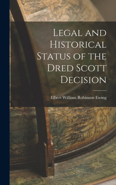Legal And Historical Status Of The Dred Scott Decision