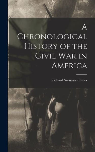 A Chronological History Of The Civil War In America